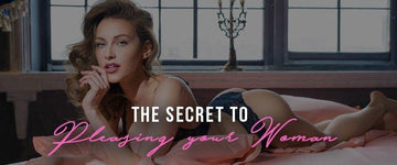 The Secrets to Pleasing your Woman!