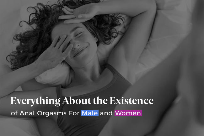 Everything About the Existence of Anal Orgasms For Male and Women