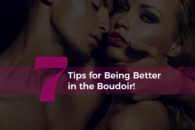 7 Tips for Being Better in the Boudoir! - https://www.mysexshop.co.za/